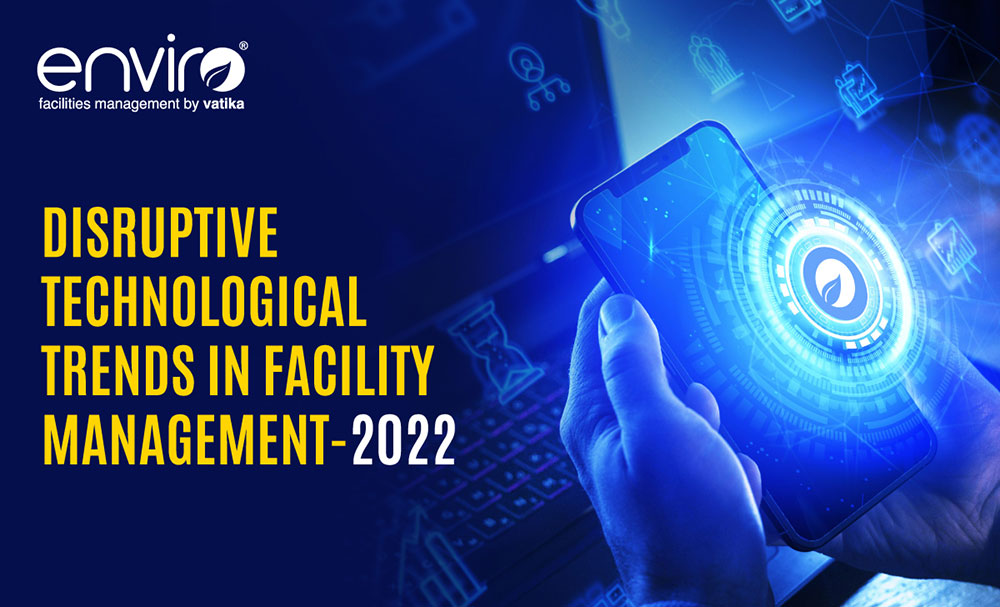Disruptive Technological Trends in Facility Management 2022