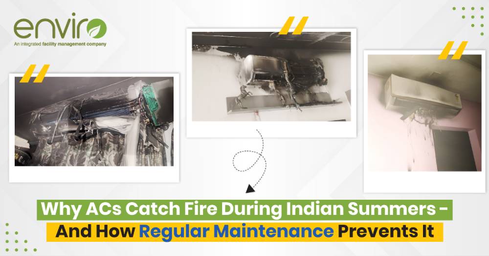 Why ACs Catch Fire During Indian Summers — And How Regular Maintenance Prevents It