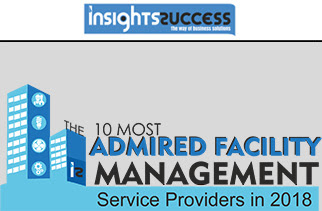 The 10 Most Admired Facility Management Service Providers in 2018